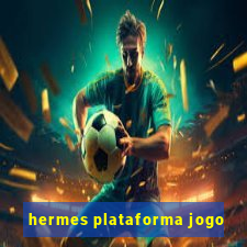 hermes plataforma jogo